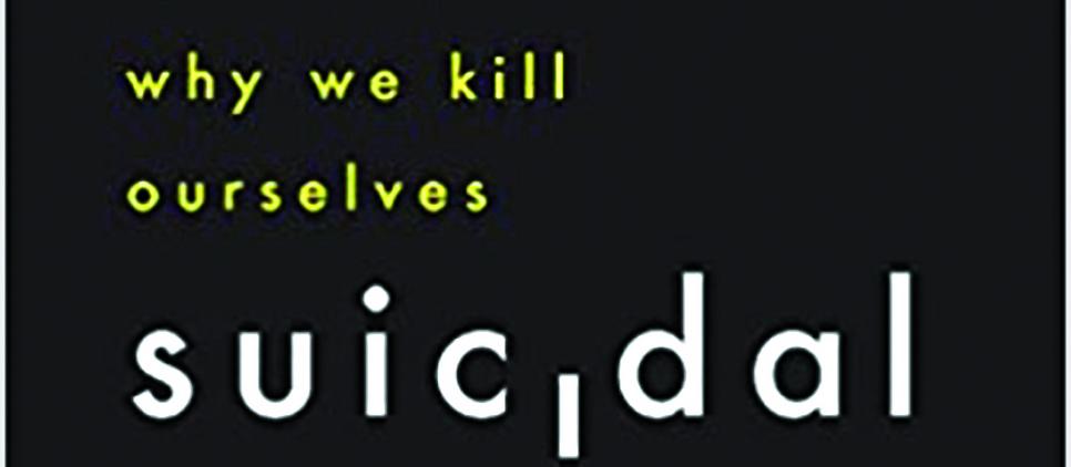 Suicidal: Why we kill ourselves